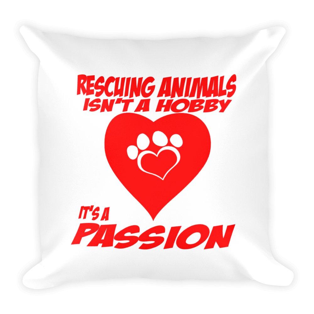 Rescuing Animals Isn't A Hobby pillow cover