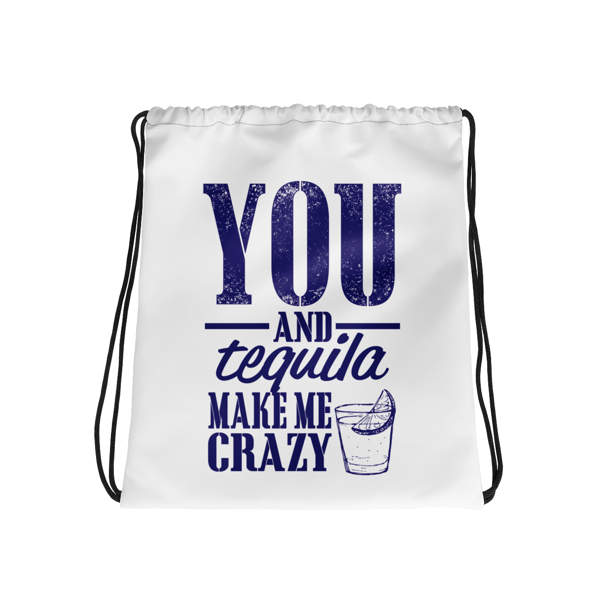 you and tequila make me crazy drawstring bag