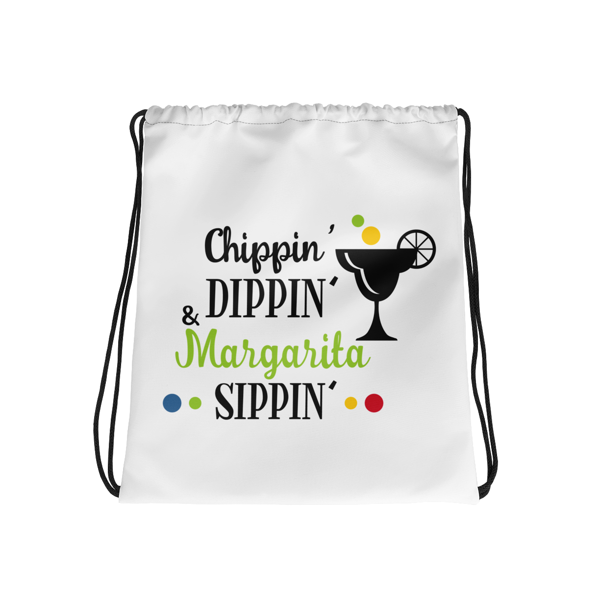 Chippin' Dippin' & Margarita Sippin' drawstring bag