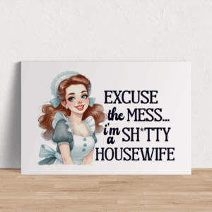 Excuse the mess wall art mockup