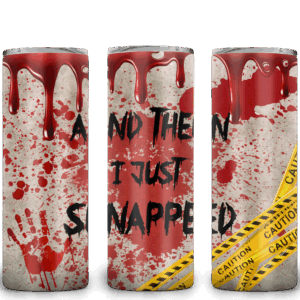 And Then I Snapped Tumbler Mockup