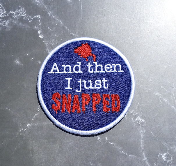 And Then I Just Snapped Iron-On Patch