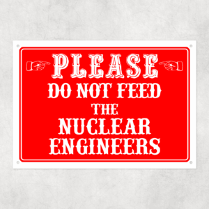 Don't Feed The Nuclear Engineers Sign Mockup