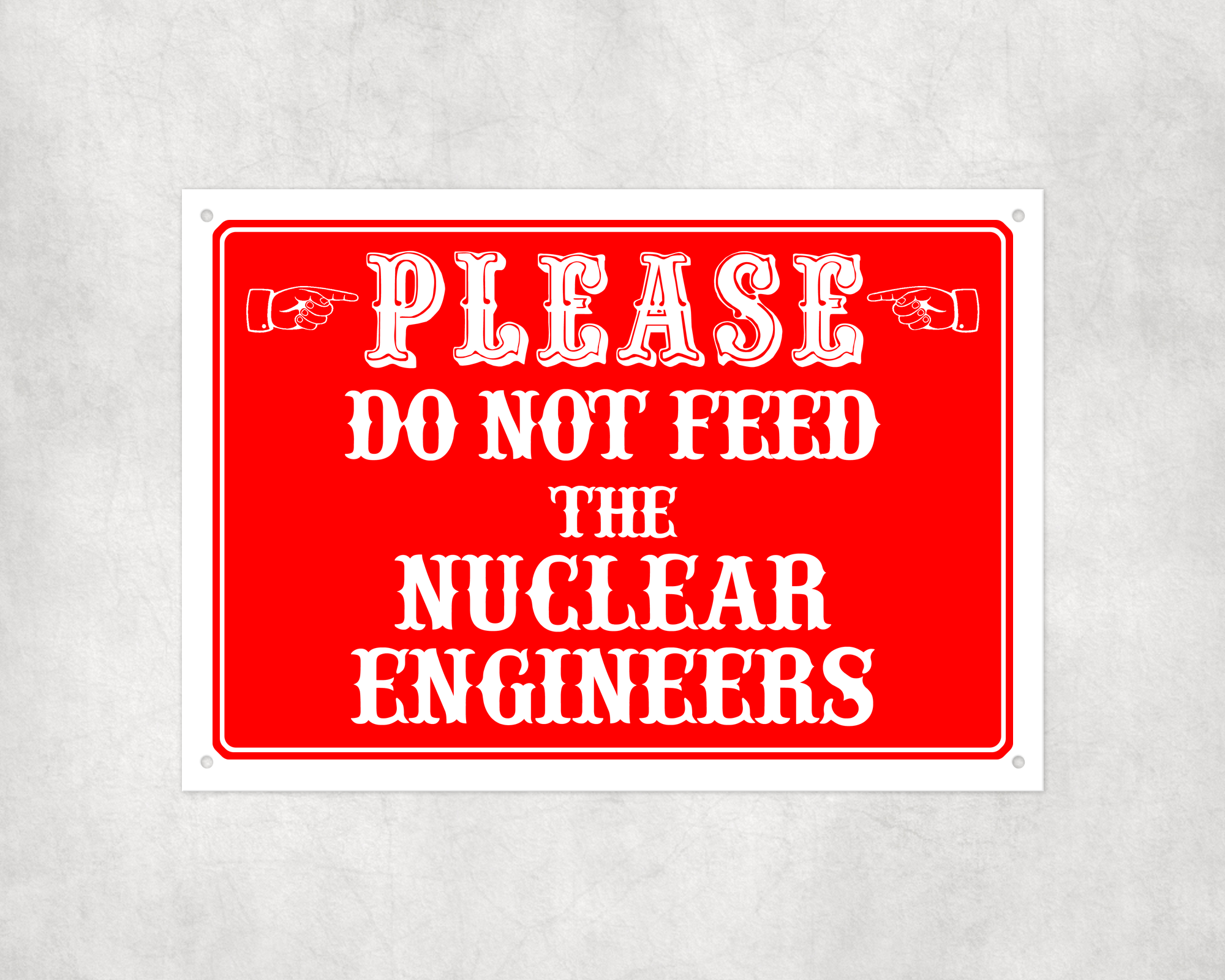 Don't Feed The Nuclear Engineers Sign Mockup