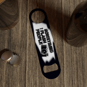 Sometimes I Flash People Bottle Opener Mockup