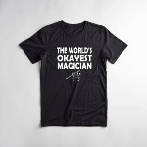The World's Okayest Magician Shirt Mockup