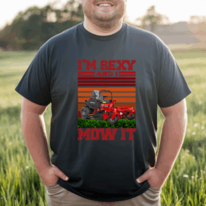 Sexy And I Mow It Shirt Mockup