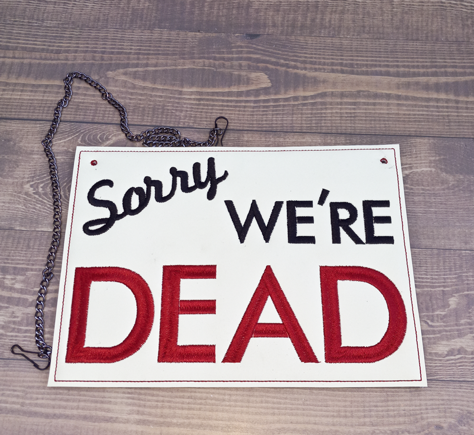 Sorry We're Dead Sign