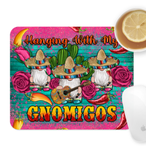 Hanging With My Gnomigos Mousepad Mockup