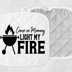 Come On Mommy, Light My Fire Pot Holder Mockup
