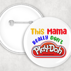 This Mama Don't Play-Doh Button Mockup