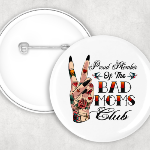 Proud Member Bad Moms Club Button Mockup