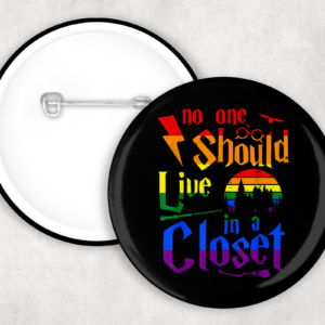 Shouldn't Live In The Closet Button